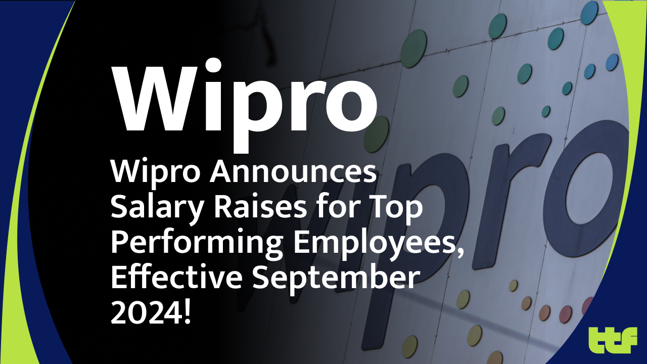 Wipro announces salary raises for top performers, 2024 update