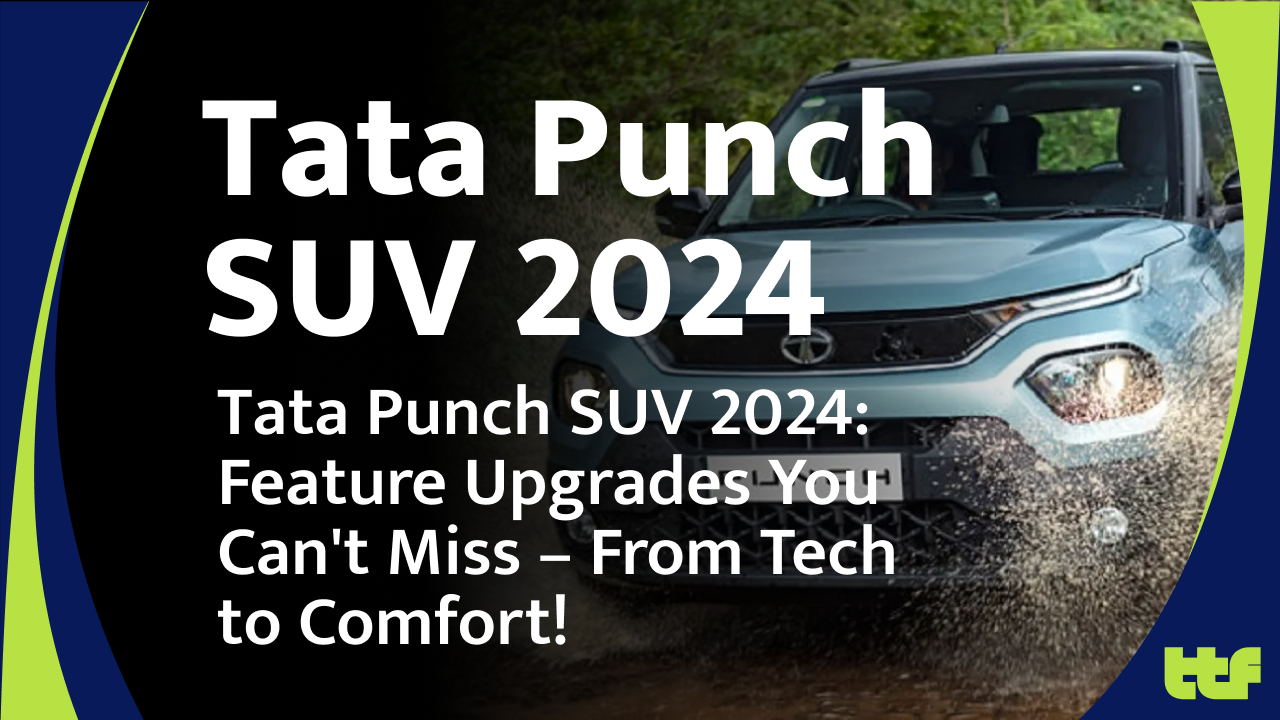 Tata Punch SUV 2024 – New Features and Upgrades