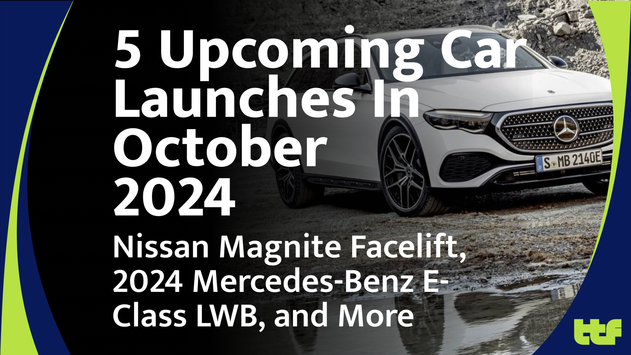 Upcoming car launches in India for October 2024 featuring Nissan Magnite Facelift, 2024 Mercedes-Benz E-Class LWB, and more.